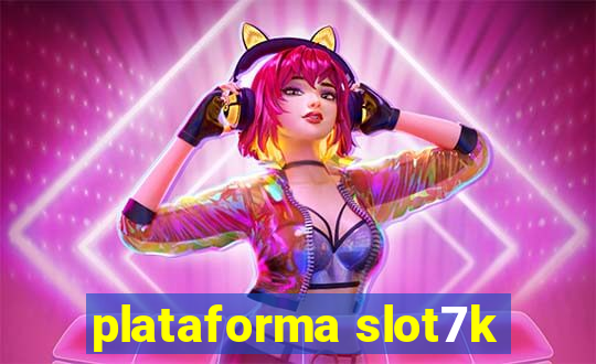 plataforma slot7k